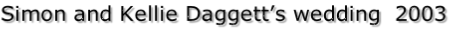 Simon and Kellie Daggett’s wedding  2003